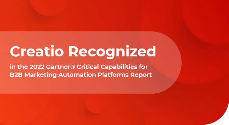 Creatio Has Been Recognized in the 2022 Gartner® Critical Capabilities